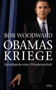 Title: Obamas Kriege: Zerreißprobe einer Präsidentschaft, Author: Bob Woodward