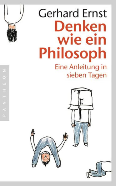 Denken wie ein Philosoph: Eine Anleitung in sieben Tagen