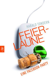 Title: Feierlaune: Eine Facebook-Party, Author: Harald Tondern