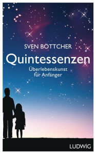 Title: Quintessenzen: Überlebenskunst für Anfänger, Author: Sven Böttcher