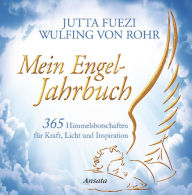 Title: Mein Engel-Jahrbuch: 365 Himmelsbotschaften für Kraft, Licht und Inspiration, Author: Jutta Fuezi