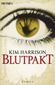 Title: Blutpakt: Die Rachel-Morgan-Serie 4 - Roman, Author: Kim Harrison