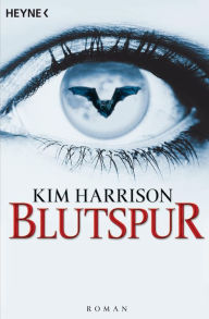 Title: Blutspur: Die Rachel-Morgan-Serie 1 - Roman, Author: Kim Harrison