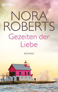 Title: Gezeiten der Liebe: Roman, Author: Nora Roberts