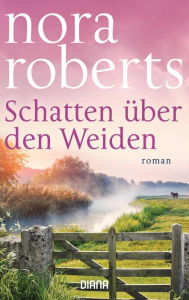 Title: Schatten über den Weiden: Roman, Author: Nora Roberts