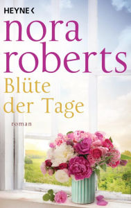 Title: Blüte der Tage: Roman, Author: Nora Roberts