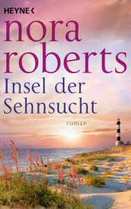 Title: Insel der Sehnsucht: Roman, Author: Nora Roberts