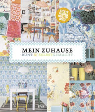 Title: Mein Zuhause: bunt & selbstgemacht: Stoffe, Farben, Muster, Deko, Author: Selina Lake