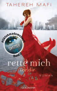 Title: Rette mich vor dir (Unravel Me), Author: Tahereh Mafi