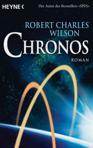 Title: Chronos: Roman, Author: Robert Charles Wilson