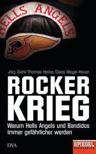 Title: Rockerkrieg: Warum Hells Angels und Bandidos immer gefährlicher werden - Ein SPIEGEL-Buch, Author: Jörg Diehl