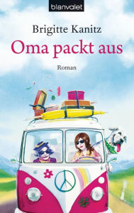 Title: Oma packt aus: Roman, Author: Brigitte Kanitz