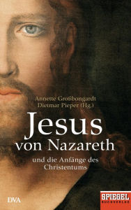 Title: Jesus von Nazareth: Und die Anfänge des Christentums - Ein SPIEGEL-Buch, Author: Annette Großbongardt