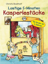 Title: Lustige 5-Minuten-Kasperlestücke: für Kinder ab 2 Jahren, Author: Christa Boekholt
