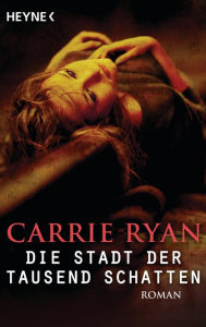 Title: Die Stadt der tausend Schatten (The Dark and Hollow Places), Author: Carrie Ryan