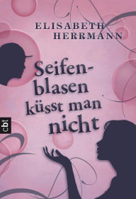 Title: Seifenblasen küsst man nicht, Author: Elisabeth Herrmann