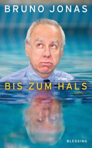 Title: Bis zum Hals, Author: Bruno Jonas