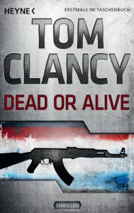 Title: Dead or Alive (German Edition), Author: Tom Clancy
