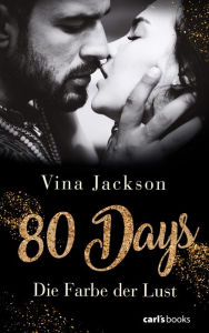 Title: 80 Days - Die Farbe der Lust: Band 1 Roman, Author: Vina Jackson