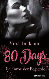 Title: 80 Days - Die Farbe der Begierde: Band 2 Roman, Author: Vina Jackson