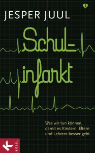 Title: Schulinfarkt: Was wir tun können, damit es Kindern, Eltern und Lehrern besser geht, Author: Jesper Juul