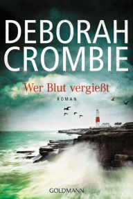 Title: Wer Blut vergießt: Roman, Author: Deborah Crombie