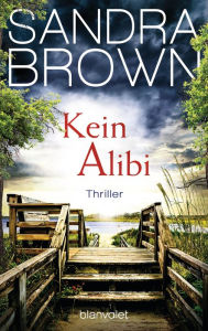 Title: Kein Alibi: Roman, Author: Sandra Brown