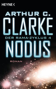 Title: Nodus: Der Rama-Zyklus Band 4 - Roman, Author: Arthur C. Clarke