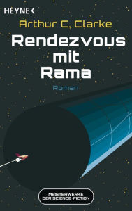 Title: Rendezvous mit Rama: Der Rama-Zyklus Band 1 - Roman, Author: Arthur C. Clarke