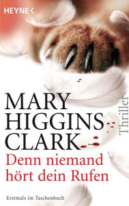 Title: Denn niemand hört dein Rufen: Thriller, Author: Mary Higgins Clark