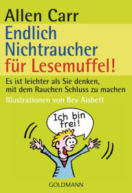 Title: Endlich Nichtraucher für Lesemuffel!: Es ist leichter als Sie denken, mit dem Rauchen Schluss zu machen, Author: Allen Carr