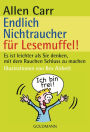 Endlich Nichtraucher für Lesemuffel!: Es ist leichter als Sie denken, mit dem Rauchen Schluss zu machen