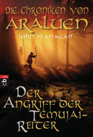Title: Die Chroniken von Araluen - Der Angriff der Temujai-Reiter, Author: John Flanagan