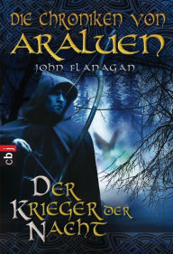 Title: Die Chroniken von Araluen - Der Krieger der Nacht, Author: John Flanagan