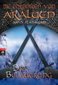 Title: Die Chroniken von Araluen - Die Belagerung, Author: John Flanagan