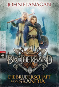 Title: Brotherband - Die Bruderschaft von Skandia, Author: John Flanagan