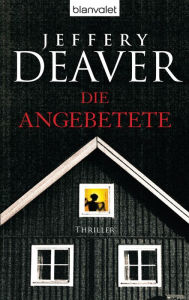 Title: Die Angebetete: Thriller, Author: Jeffery Deaver