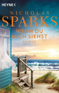 Title: Wenn du mich siehst: Roman, Author: Nicholas Sparks
