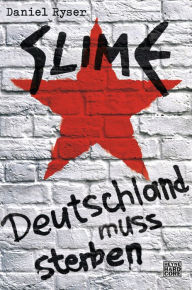 Title: Slime: Deutschland muss sterben, Author: Daniel Ryser