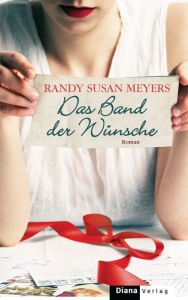 Title: Das Band der Wünsche: Roman, Author: Randy Susan Meyers