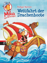 Title: Mika der Wikinger - Wettfahrt der Drachenboote: Band 1, Author: Rüdiger Bertram