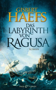 Title: Das Labyrinth von Ragusa: Roman, Author: Gisbert Haefs