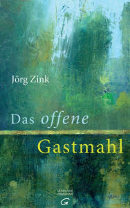 Title: Das offene Gastmahl, Author: Jörg Zink