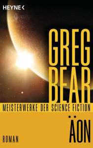 Title: Äon: Roman - Mit einem wissenschaftlichen Anhang von Uwe Neuhold, Author: Greg Bear