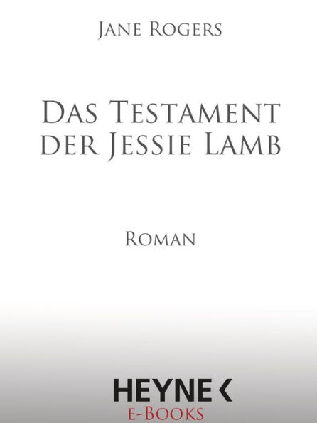 Das Testament der Jessie Lamb: Roman