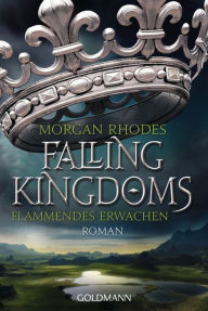 Title: Flammendes Erwachen (Falling Kingdoms #1), Author: Morgan Rhodes