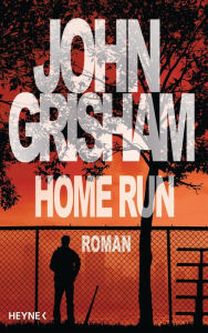Title: Home Run, Author: John Grisham