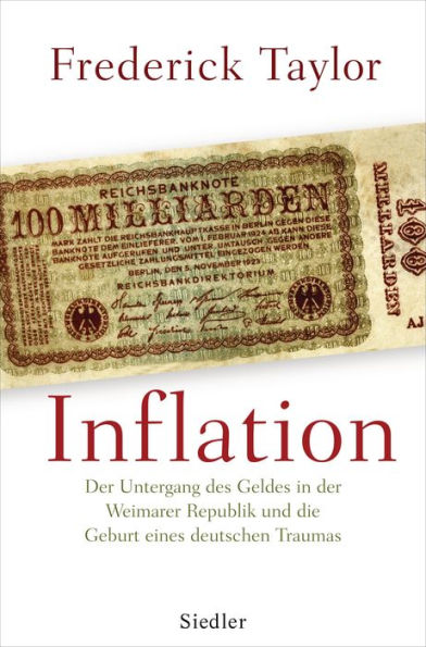 Inflation: Der Untergang des Geldes in der Weimarer Republik und die Geburt eines deutschen Traumas