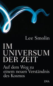 Title: Im Universum der Zeit: Auf dem Weg zu einem neuen Verständnis des Kosmos, Author: Lee Smolin