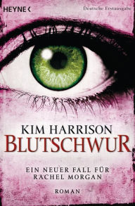 Title: Blutschwur: Die Rachel-Morgan-Serie 11 - Roman, Author: Kim Harrison